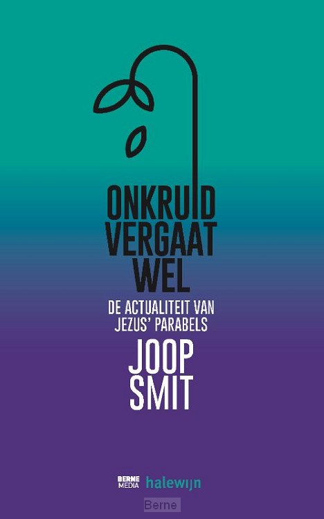 [kaft] Onkruid vergaat wel. De actualiteit van Jezus' parabels / Joop Smit 