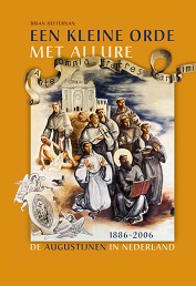 Een kleine orde met allure. De augustijnen in Nederland, 1886-2006 /  Brian Heffernan.